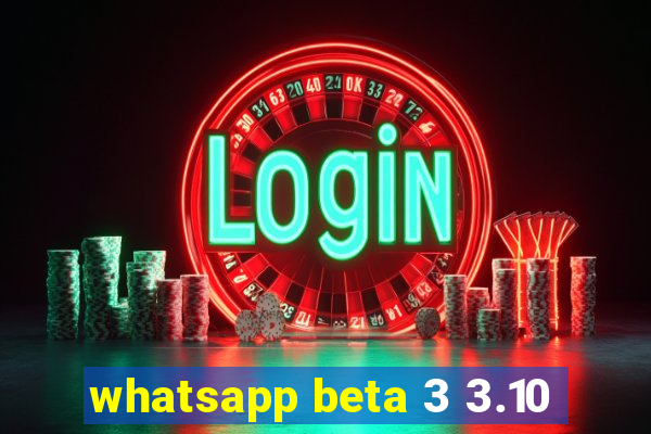 whatsapp beta 3 3.10